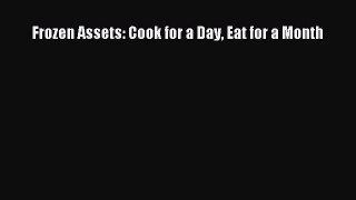Read Frozen Assets: Cook for a Day Eat for a Month Ebook Free