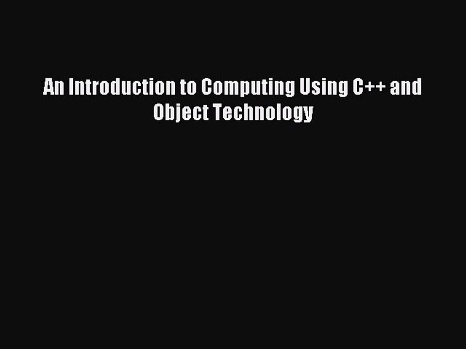 Read An Introduction to Computing Using C++ and Object Technology PDF Free