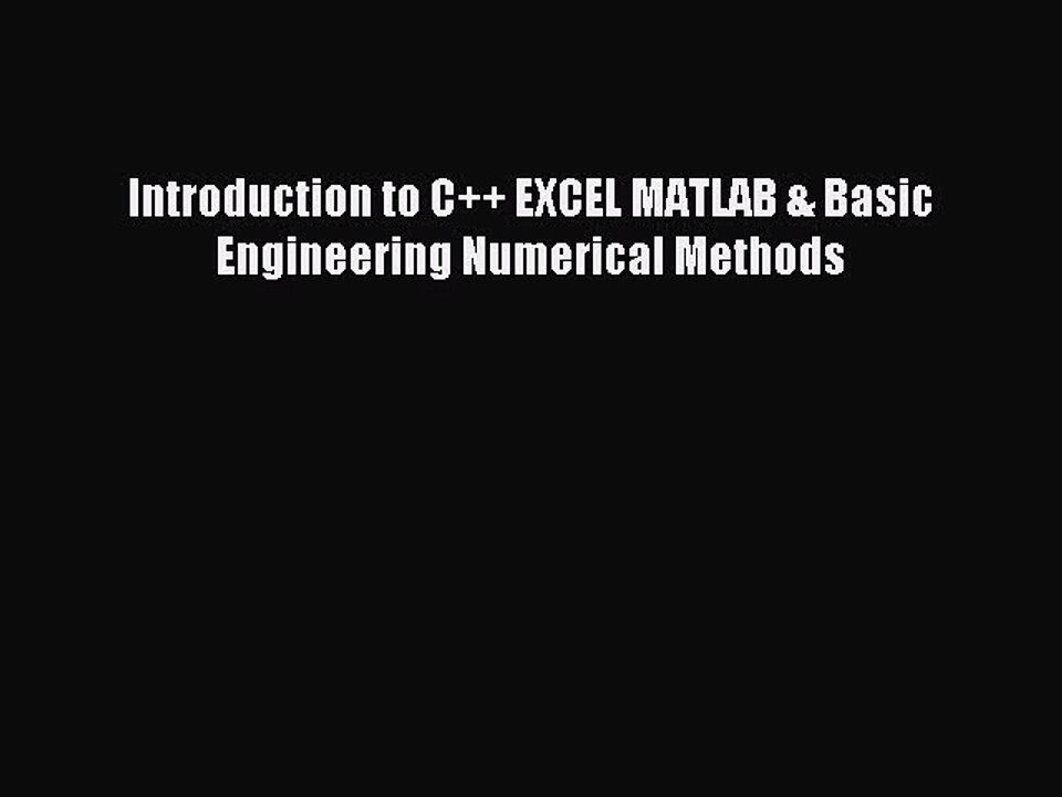 Read Introduction to C++ EXCEL MATLAB & Basic Engineering Numerical Methods Ebook Free