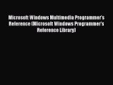 Read Microsoft Windows Multimedia Programmer's Reference (Microsoft Windows Programmer's Reference