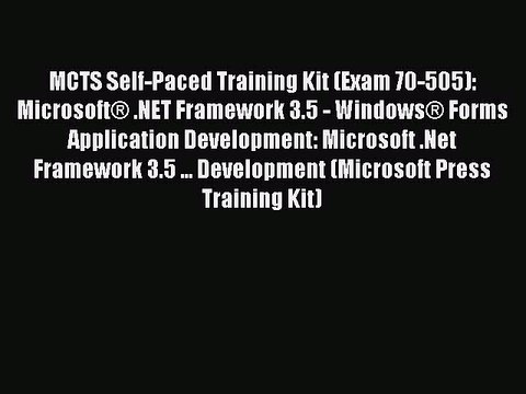 Read MCTS Self-Paced Training Kit (Exam 70-505): MicrosoftÂ® .NET Framework 3.5 - WindowsÂ® Forms