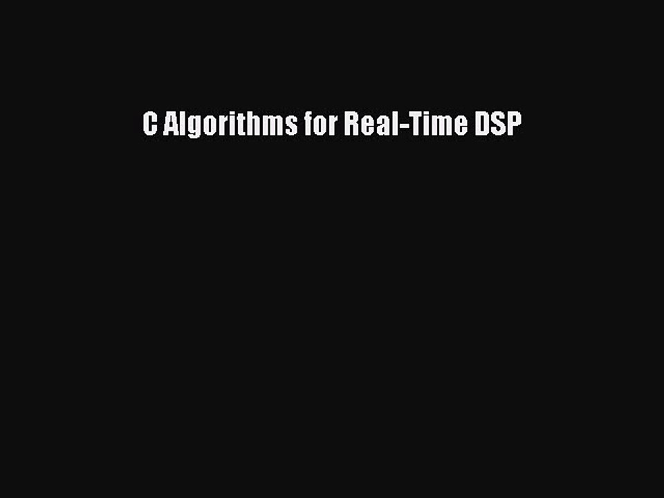 Download C Algorithms for Real-Time DSP Ebook Online
