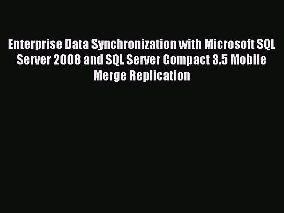 Read Enterprise Data Synchronization with Microsoft SQL Server 2008 and SQL Server Compact
