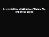 Read Essays: On Living with Alzheimers' Disease The First Twelve Months Ebook Online