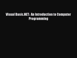 Download Visual Basic.NET:  An Introduction to Computer Programming PDF Free