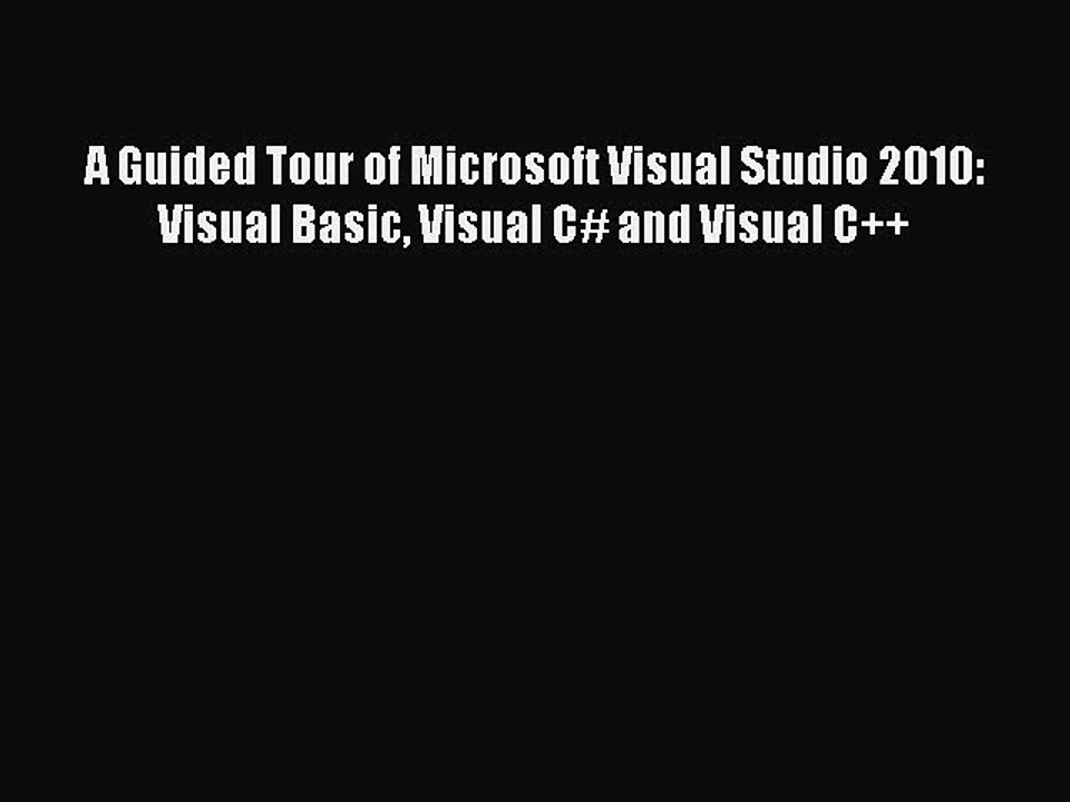 Read A Guided Tour of Microsoft Visual Studio 2010: Visual Basic Visual C# and Visual C++ Ebook