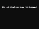 Read Microsoft Office Project Server 2003 Unleashed Ebook Free
