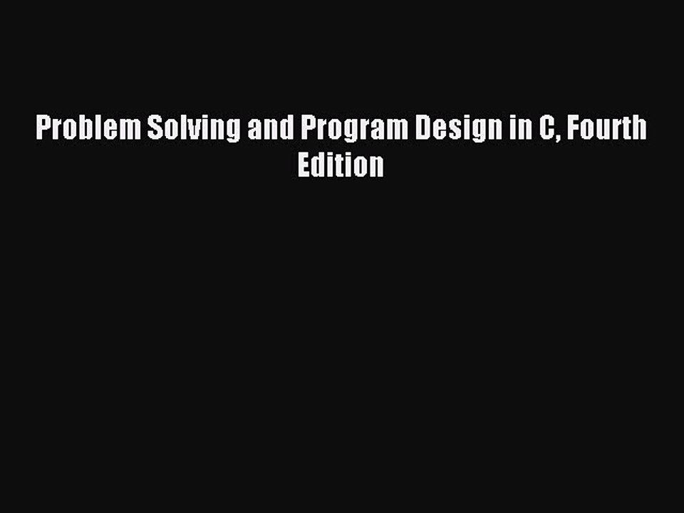 Read Problem Solving and Program Design in C Fourth Edition PDF Online