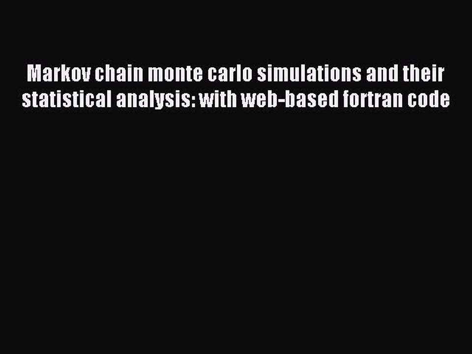 Read Markov chain monte carlo simulations and their statistical analysis: with web-based fortran