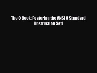 Read The C Book: Featuring the ANSI C Standard (Instruction Set) PDF Online