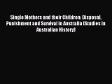 Download Single Mothers and their Children: Disposal Punishment and Survival in Australia (Studies