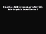 Read Big Address Book For Seniors: Large Print With Tabs (Large Print Books) (Volume 1) Ebook