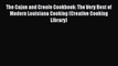 Download The Cajun and Creole Cookbook: The Very Best of Modern Louisiana Cooking (Creative