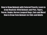 [PDF] How to Draw Animals with Colored Pencils: Learn to draw Realistic Wild Animals and Pets