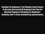 [PDF] Drawing For Beginners: The Ultimate Crash Course To Become Successful At Drawing In No