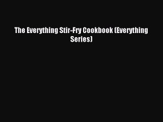 Read The Everything Stir-Fry Cookbook (Everything Series) Ebook Free