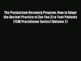 Read The Postpartum Recovery Program: How to Adapt the Ancient Practice of Zuo Yue Zi to Your