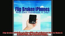 Enjoyed read  Flip Broken iPhones And Earn Hundreds A Day How to Make A Fortune Flipping Iphones