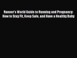 Read Runner's World Guide to Running and Pregnancy: How to Stay Fit Keep Safe and Have a Healthy