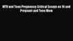 Read MTV and Teen Pregnancy: Critical Essays on 16 and Pregnant and Teen Mom PDF Online