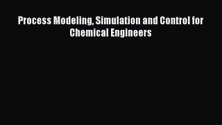 [PDF] Process Modeling Simulation and Control for Chemical Engineers [Download] Online