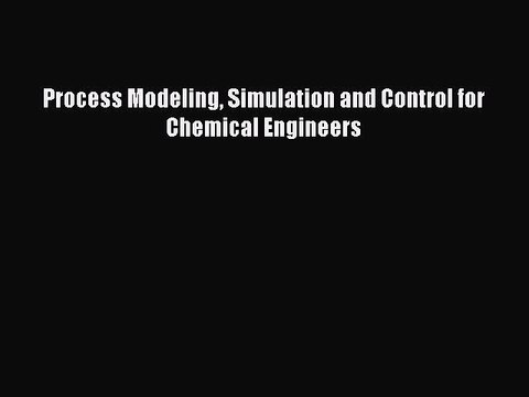 [PDF] Process Modeling Simulation and Control for Chemical Engineers [Download] Online