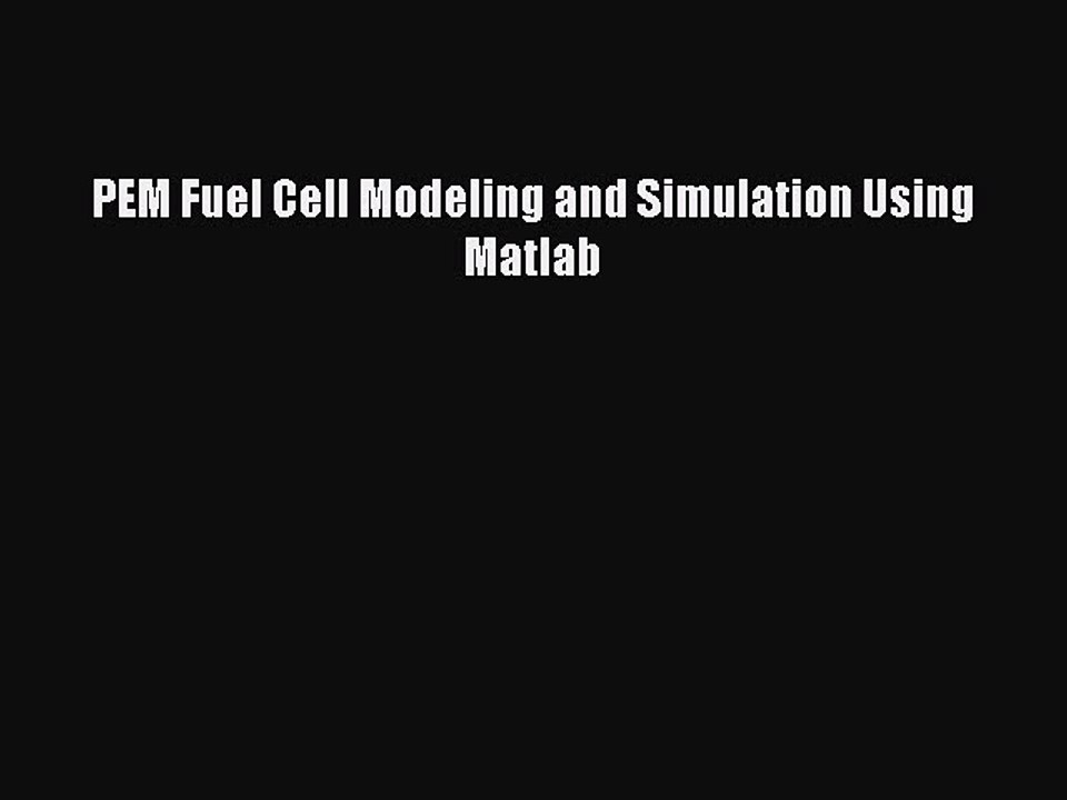 [PDF] PEM Fuel Cell Modeling and Simulation Using Matlab [Download] Full Ebook