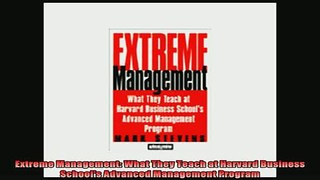 Popular book  Extreme Management What They Teach at Harvard Business Schools Advanced Management