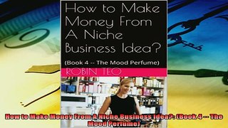 Read here How to Make Money From A Niche Business Idea Book 4  The Mood Perfume
