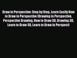 [PDF] Draw in Perspective: Step by Step Learn Easily How to Draw in Perspective (Drawing in