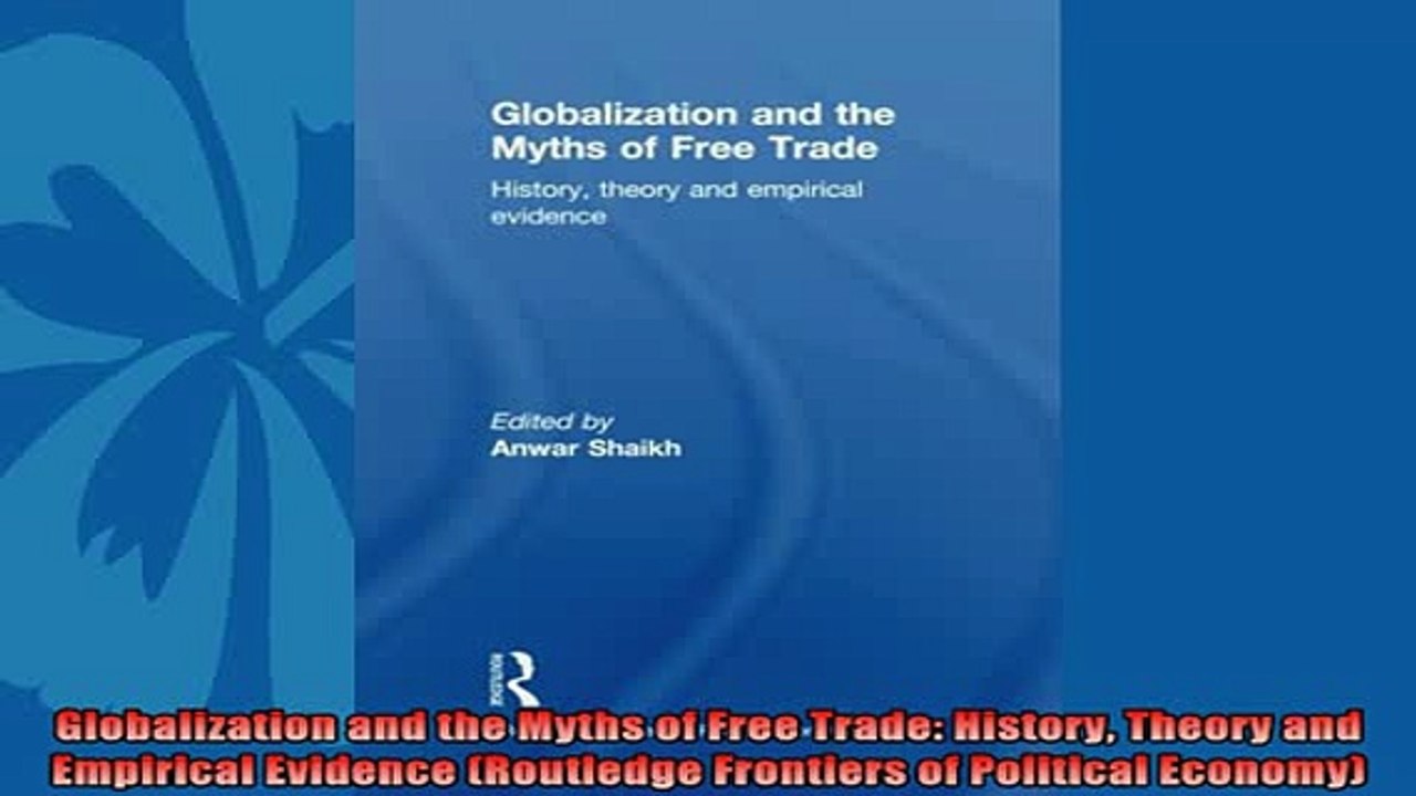 Popular book  Globalization and the Myths of Free Trade History Theory and Empirical Evidence