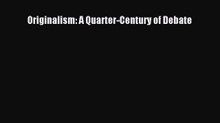 Read Book Originalism: A Quarter-Century of Debate E-Book Free