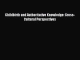 Read Book Childbirth and Authoritative Knowledge: Cross-Cultural Perspectives ebook textbooks