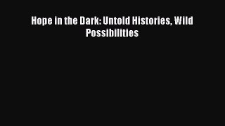 Read Book Hope in the Dark: Untold Histories Wild Possibilities ebook textbooks