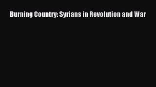 Download Book Burning Country: Syrians in Revolution and War Ebook PDF