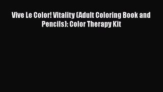 [PDF] Vive Le Color! Vitality (Adult Coloring Book and Pencils): Color Therapy Kit Free Books