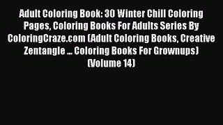 [Online PDF] Adult Coloring Book: 30 Winter Chill Coloring Pages Coloring Books For Adults