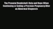 Read The Prenatal Bombshell: Help and Hope When Continuing or Ending a Precious Pregnancy After