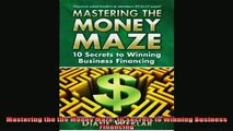 Enjoyed read  Mastering the the Money Maze 10 Secrets to Winning Business Financing