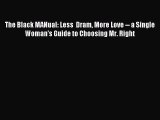 Read The Black MANual: Less  Dram More Love -- a Single Woman's Guide to Choosing Mr. Right