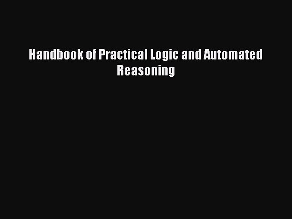 Read Handbook of Practical Logic and Automated...