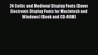 [Online PDF] 24 Celtic and Medieval Display Fonts (Dover Electronic Display Fonts for Macintosh