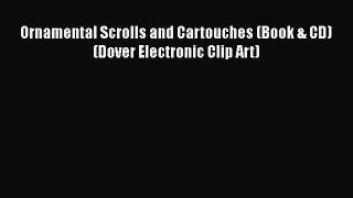 [Online PDF] Ornamental Scrolls and Cartouches (Book & CD) (Dover Electronic Clip Art)  Read