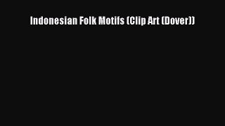 [PDF] Indonesian Folk Motifs (Clip Art (Dover)) Free Books