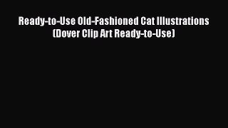 [PDF] Ready-to-Use Old-Fashioned Cat Illustrations (Dover Clip Art Ready-to-Use)  Read Online