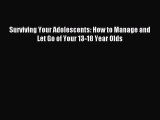 Read Surviving Your Adolescents: How to Manage and Let Go of Your 13-18 Year Olds PDF Online