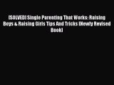 Read [SOLVED] Single Parenting That Works: Raising Boys & Raising Girls Tips And Tricks [Newly