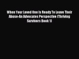 Read When Your Loved One Is Ready To Leave Their Abuse-An Advocates Perspective (Thriving Survivors