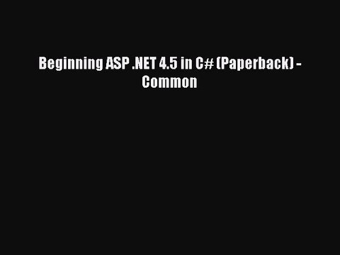 Read Beginning ASP .NET 4.5 in C# (Paperback) - Common Ebook Free