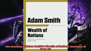 Pdf online  The Essence of Adam Smiths Wealth of Nations Essence of Axios
